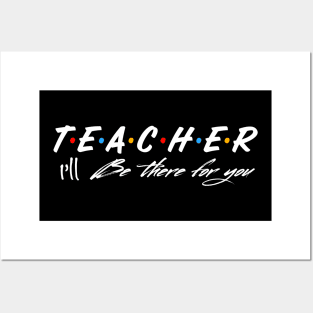 Teacher I’ll be there for you Posters and Art